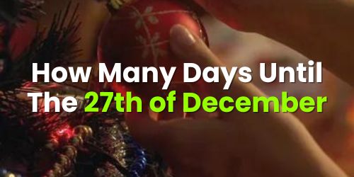 How Many Days Until The 27th of December